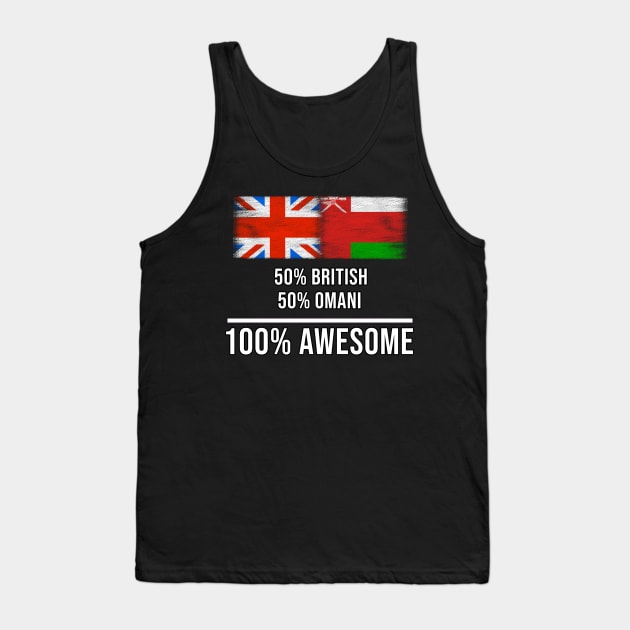 50% British 50% Omani 100% Awesome - Gift for Omani Heritage From Oman Tank Top by Country Flags